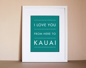 Hawaii Beach Decor, I Love You From Here To KAUAI, 8x10, Choose Your Color, Unframed