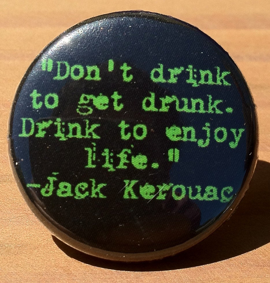 Jack Kerouac quote BUTTON