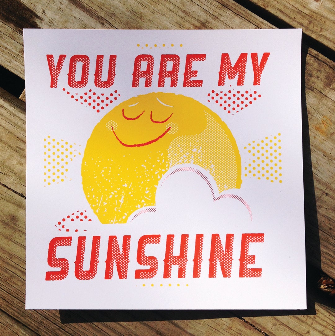 You Are My Sunshine Screenprint