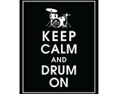 Keep Calm and DRUM ON - 8x10 Art Print (featured in Black) Buy 3 get 1 FREE  Keep Calm Art Keep Calm Poster