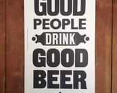 Letterpress poster good people drink good beer. Signed open edition.