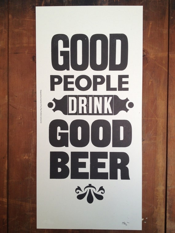 Letterpress poster good people drink good beer. Signed open edition.