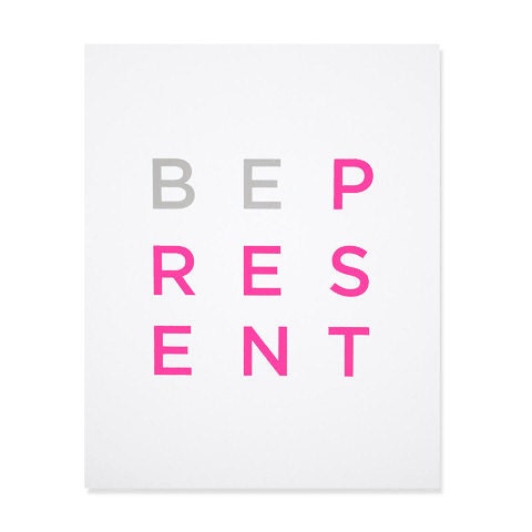Be Present Print
