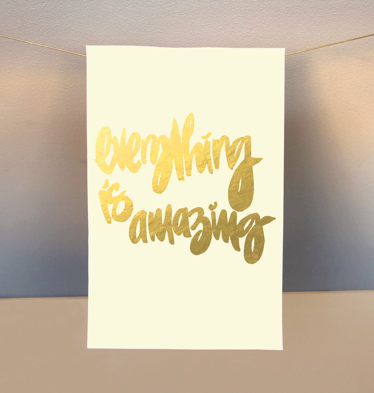 gilded poster: "everything is amazing"