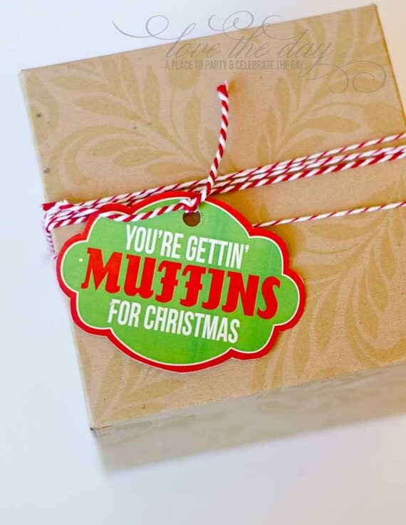 Christmas Neighbor PRINTABLE Party 'You're Gettin' Muffins For Christmas' Gift Tags by Love The Day Il_570xn