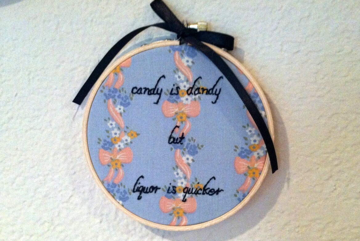 Candy is dandy but liquor is quicker - hand-stitched wall hanging
