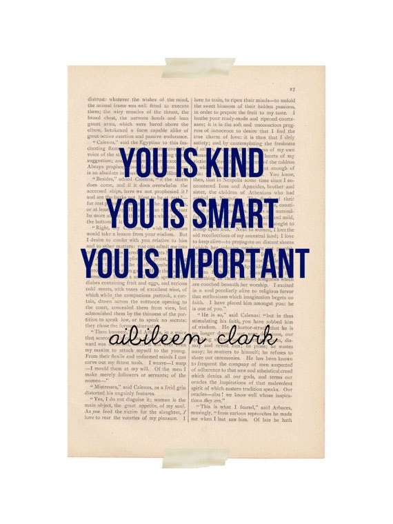 inspirational quote print - YOU IS KIND quote from the Help - printed on vintage book page or page from the Help
