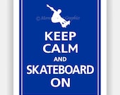 Keep Calm and SKATEBOARD ON Print 8x10 (Royal Blue featured--56 colors to choose from)