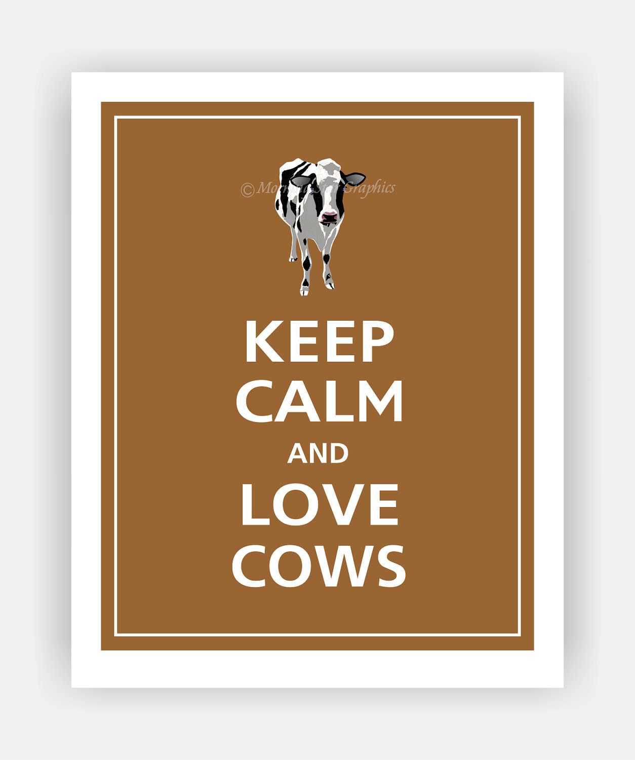Keep Calm and LOVE COWS Print 8x10 (Mocha featured--56 colors to choose from)