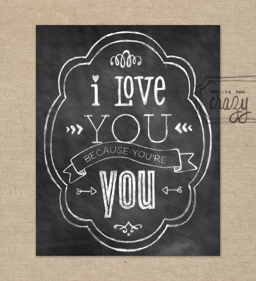 I love you because you're you - 8x10 Chalk Art Print