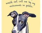 Greyhound 8x10 Print of Original Painting with phrase