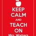 Keep Calm and Teach On 8x10 Print Poster by Memories in a Snap