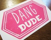 Dang Dude Card with Envelope - Business Card Size Linocut - 2" x 3 1/4" - Pink