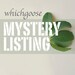 MYSTERY LISTING -- whichgoose grab bag