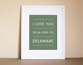 Delaware State Art, I Love You From Here To DELAWARE, 8x10, Choose Color, Unframed, Fathers Day SALE 