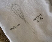 Whip it, Whip it Good Flour Sack Tea Towel