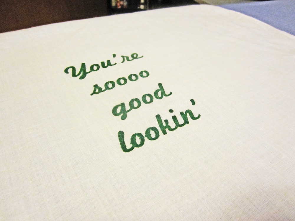 You're So Good Lookin Handkerchief Festivus Gift- Seinfeld quote - gocco printed on white cotton handkerchief