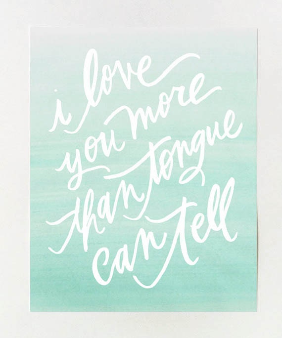 8x10 love print / "i love you more than tongue can tell"