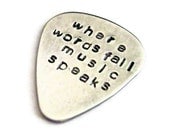 where words fail, music speaks.... customized / personalized handstamped aluminum guitar pick