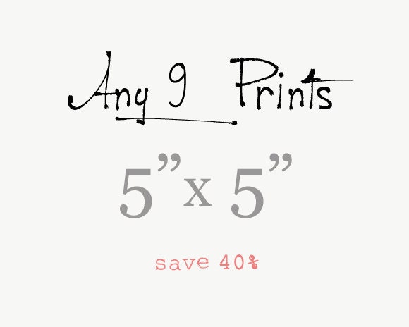 SALE - Photography Prints Fine Art - Your choice any nine 5x5