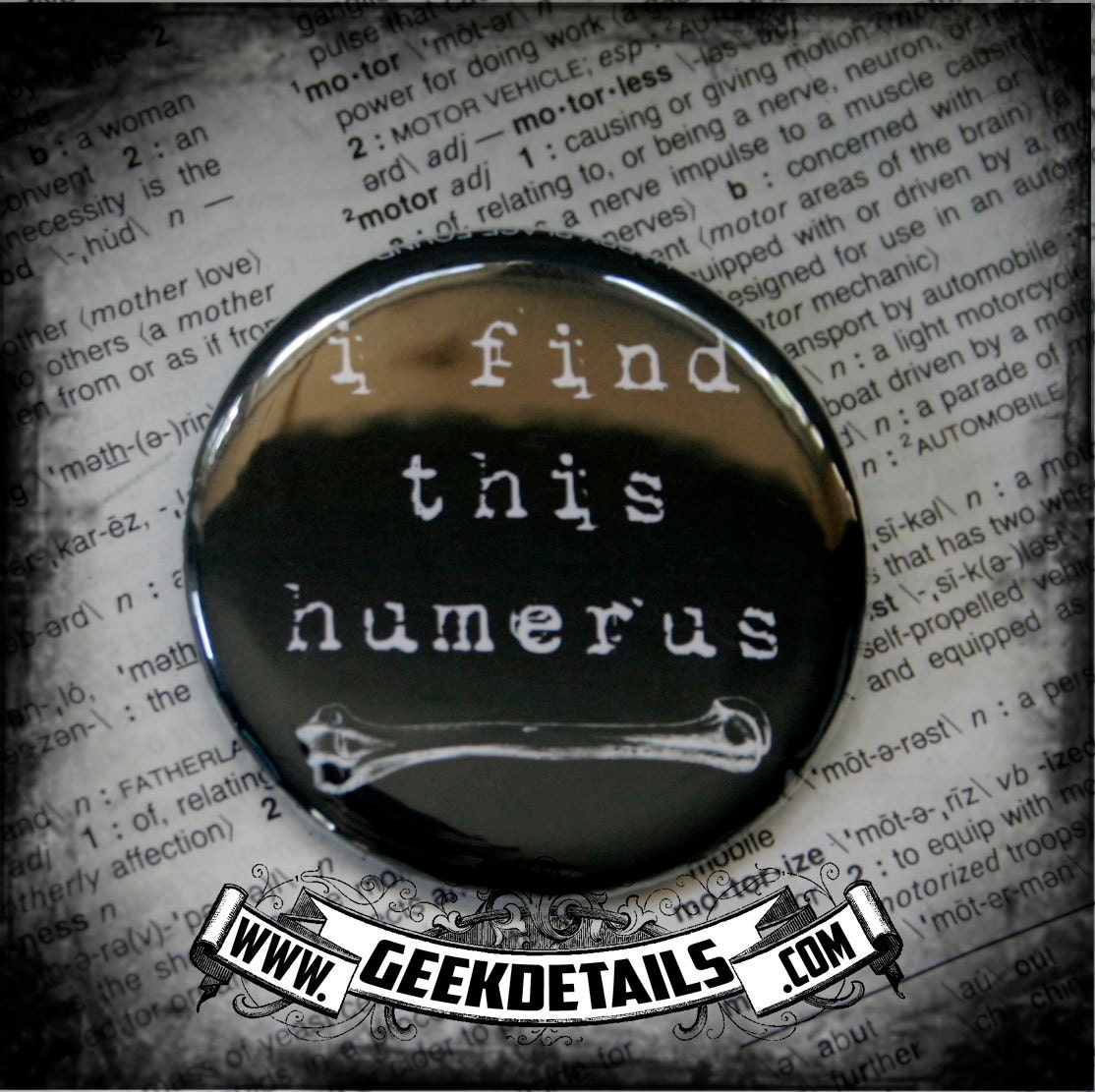 I find this humerus pinback button