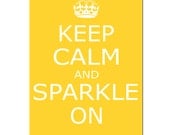 Keep Calm and Sparkle On - 5x7 Inspirational Quote Print - Choose Your Colors - Shown in Yellow, Orange, Pale Gray, Light Pink, and More