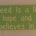All kids need is a little help. hope and someone who believes in them, You Pick Color Sign
