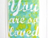 You Are So Loved Print