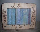 Wood Burned Wedding Photo Frame ... I Do ... Me Too ... rustic cottage farm house