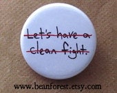 let's not have a clean fight - pinback button badge
