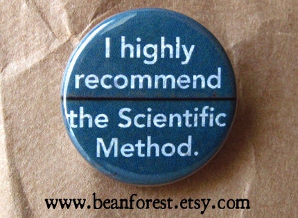 i recommend the scientific method - pinback button badge