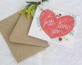 I Just Love You - Hand Painted Greeting Card - Heart & Florals