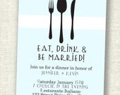 Eat Drink and Get Married Rehersal Dinner/Bridal Shower PRINTABLE Invitation