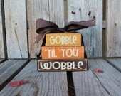 Thanksgiving Gobble til you wobble MINI STACKER Wood block set  fall autumn pumpkin home seasonal decor