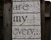 You Are My Everything- Extra Large 40"x18" Wood Sign Rustic, Love, Cottage Style, Shabby