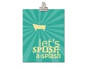 Kids Bathroom Wall Art, Childrens Print, 8x10 print, Teal, Yellow, Let's Scrub-A-Dub, Tub Time