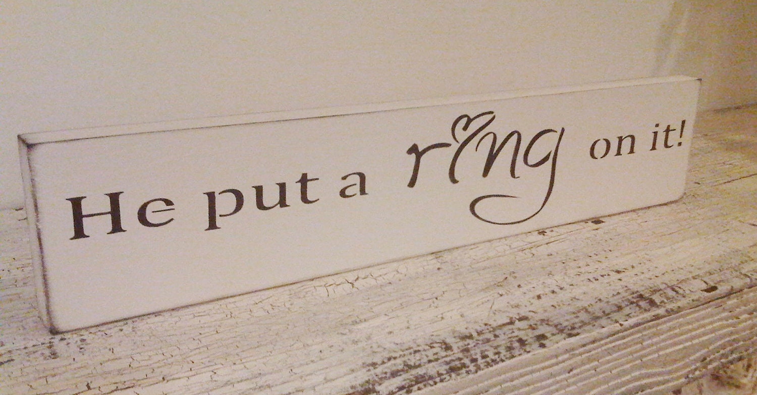 Wedding Sign Engagement Save the Date - "He put a Ring on it" - Sweet photo prop, display at reception or flower girl sign