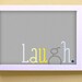 Laugh 5x7 Print Wall Art