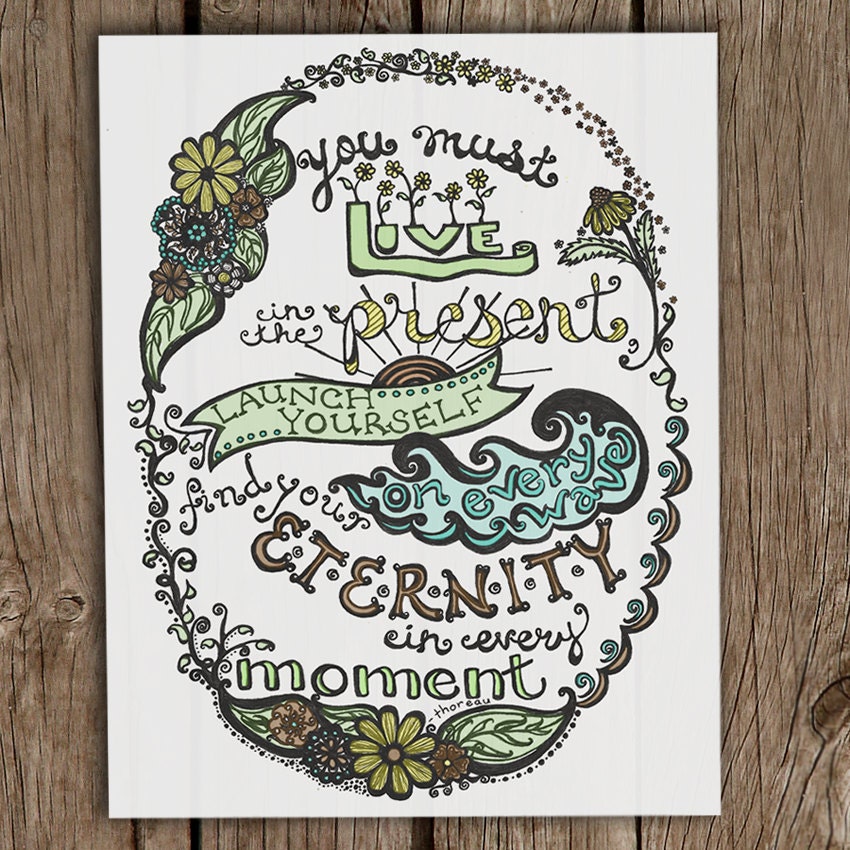 You Must Live in the Present - Nature Art Print - Green, Blue, Tan - Henry David Thoreau Springtime Typography Poster