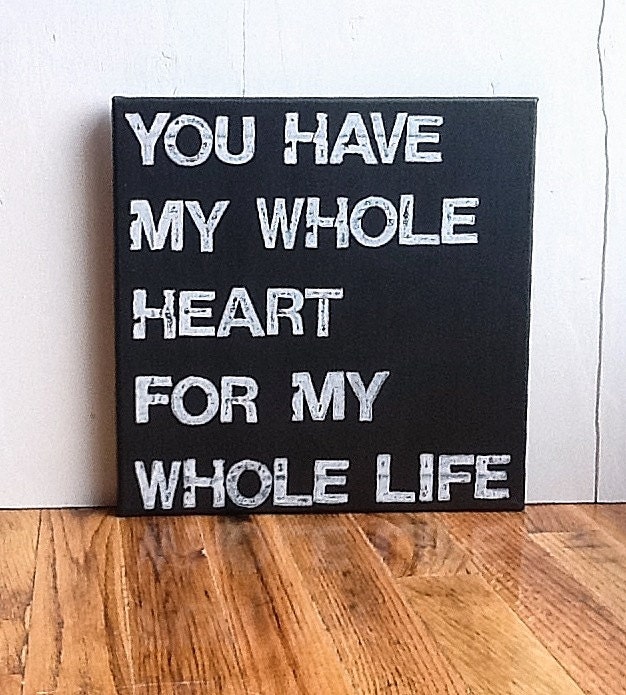 12X12 Canvas Sign - You Have My Whole Heart For My Whole Life, Typography word art, Gift, Decoration, Black and White