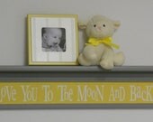 Gray and Yellow Baby Nursery Decor - Baby Wall Decor Yellow Sign and 30" Grey Shelf - Love You To The Moon And Back