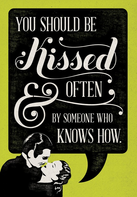 You Should Be Kissed, And Often- Gone With The Wind Poster