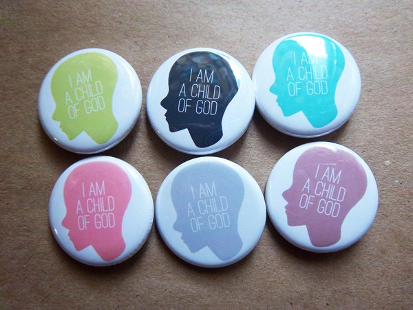 LDS //I Am A Child Of God - 1 1/4 Inch Pinback Buttons
