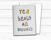 Tea Heals All Wounds greetings or get well soon card