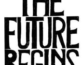 Typography PRINT, The Future Begins motivational print, letterpress typography Archival Art poster