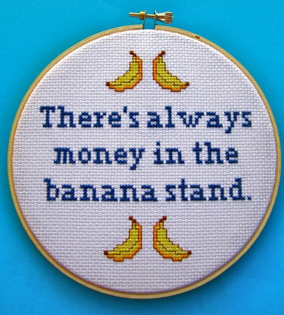 There's Always Money in the Banana Stand - Arrested Development Cross Stitch