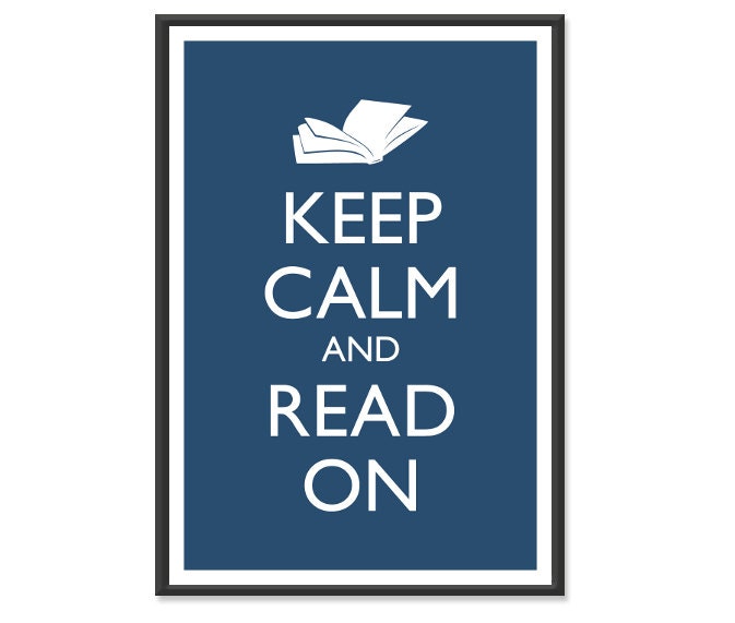 Book Poster - Keep Calm and Carry On Poster - Keep Calm and Read On - Reading Poster - Multiple COLORS - 13x19 Art Print