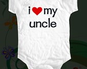 i love my uncle - funny saying printed on Infant Baby Onesie, Infant Tee, Toddler T-Shirts