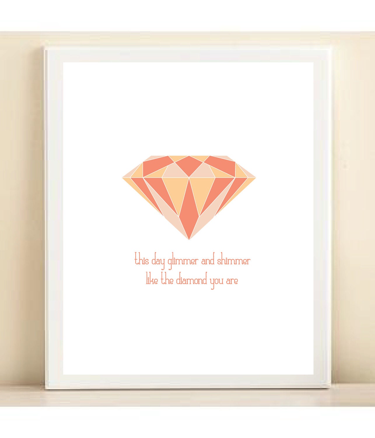 Peach, Pink, and Coral Geometric Diamond 'This Day Glimmer and Shimmer Like the Diamond You Are' print poster