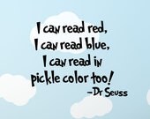 Dr Seuss Quote I can read red, I can read blue I can ..... Vinyl Wall Decal.......Your choice of color